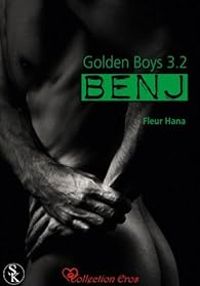 Fleur Hana - Golden Boys 3.2 : Benj