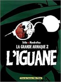 Couverture du livre L'Iguane. La Grande arnaque 2 - Carlos Trillo - Domingo Mandrafina