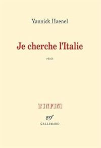 Couverture du livre Je cherche l'Italie - Yannick Haenel