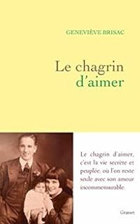 Couverture du livre Le chagrin d'aimer - Genevieve Brisac