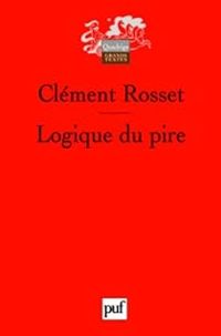 Clement Rosset - Logique du pire 