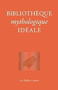 Laure De Chantal - Jean Louis Poirier - Bibliothèque mythologique idéale