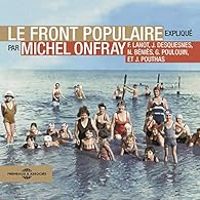 Michel Onfray - Jacky Desquesnes - Nicolas Benies - Frank Lanot - Gerard Poulouin - Jol Pouthas - Le Front populaire