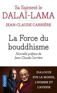 Dalaï-lama - Jean-claude Carrière - La Force du bouddhisme 