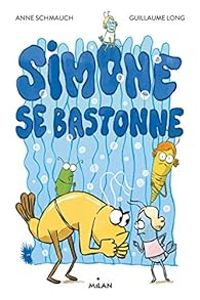 Couverture du livre Simone se bastonne - Guillaume Long - Anne Schmauch