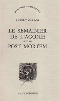 Albert Caraco - Le Semainier de l'agonie