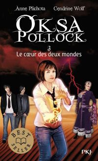 Anne Plichota - Cendrine Wolf - 3. Oksa Pollock : Le coeur des deux mondes 