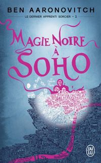 Ben Aaronovitch - Magie noire à Soho