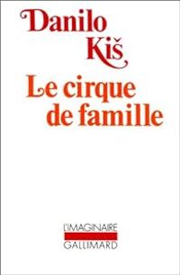 Danilo Kis - Le cirque de famille