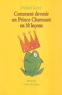 Didier Lévy - Comment devenir un prince charmant en 10 leçons