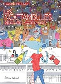 Pauline Perrolet - Les Noctambules : De l'autre côté du bar