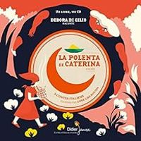 Debora Di Gilio - La polenta de Caterina & coq doré