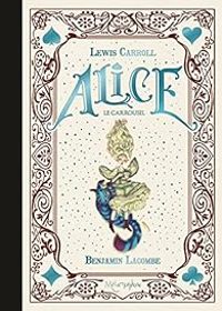 Couverture du livre Alice : Le carrousel - Benjamin Lacombe