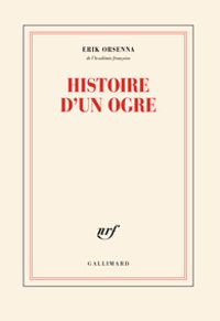 Couverture du livre Histoire d'un ogre - Erik Orsenna