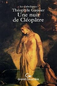 Theophile Gautier - Une nuit de Cléopâtre