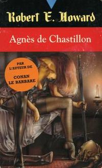 Robert E Howard - Agnès de Chastillon