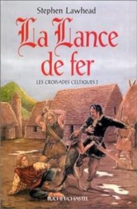 Stephen R Lawhead - La Lance de fer