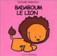 Edouard Manceau - Badaboum le lion