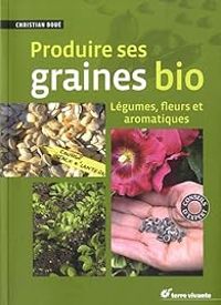 Couverture du livre Produire ses graines bio - Christian Boue