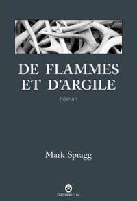 Mark Spragg - De flammes et d'argile