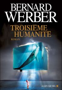 Bernard Werber - Troisième Humanité