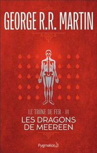 Couverture du livre Les dragons de meereen le trone de fer - George Rr Martin