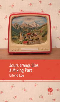 Couverture du livre Jours tranquilles à Mixing Part - Erlend Loe