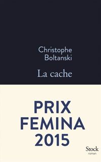 Christophe Boltanski - La cache - Prix Femina 2015