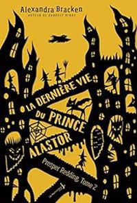 Alexandra Bracken - La dernière vie du Prince Alastor