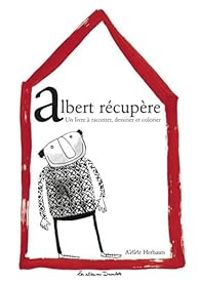 Anne Herbauts - Albert récupère