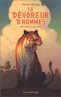 Couverture du livre Le dévoreur d'hommes - Horacio Quiroga - Francois Roca