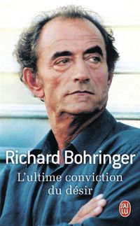 Richard Bohringer - L'ultime conviction du désir