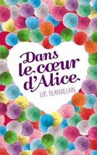 Luc Blanvillain - Dans le coeur d'Alice