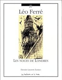 Leo Ferre - Laurent Zunino - Les Noces de Londres