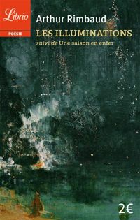 Couverture du livre Les illuminations suivi de Une saison en enfer - Arthur Rimbaud