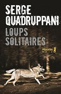 Serge Quadruppani - Loups solitaires