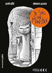 Denis Cote - Patrick Bizier - Je suis un monstre