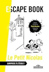 Rene Goscinny - Jean Jacques Sempe - Escape book - Petit Nicolas : Surprise à l'école !