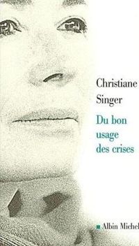 Christiane Singer - Du bon usage des crises