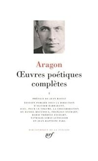 Louis Aragon - Oeuvres poétiques complètes