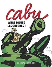 Couverture du livre A bas toutes les guerres ! - Cabu 