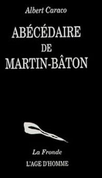 Albert Caraco - L'Abécédaire de Martin Bâton
