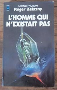 Roger Zelazny - L'homme qui n'existait pas