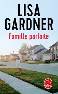 Lisa Gardner - Famille parfaite