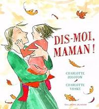 Charlotte Zolotow - Dis-moi, maman !