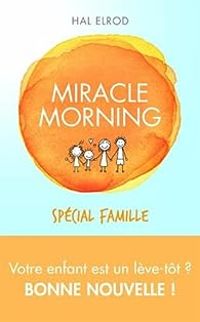 Hal Elrod - Miracle Morning spécial famille