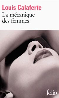 Couverture du livre La Mécanique des femmes - Louis Calaferte