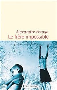 Alexandre Feraga - Le frère impossible