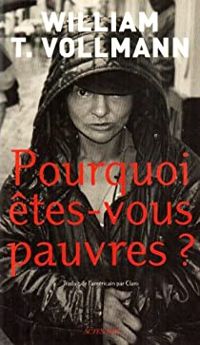 Couverture du livre Pourquoi Etes Vous Pauvres? - William T Vollmann