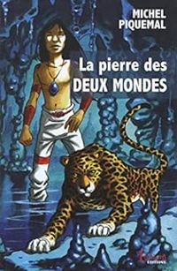 Michel Piquemal - La pierre des deux mondes